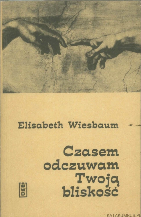 Czasem odczuwam Twoją bliskość. ELISABETH WIESBAUM