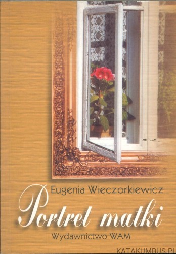 Portret matki. EUGENIA WIECZORKIEWICZ