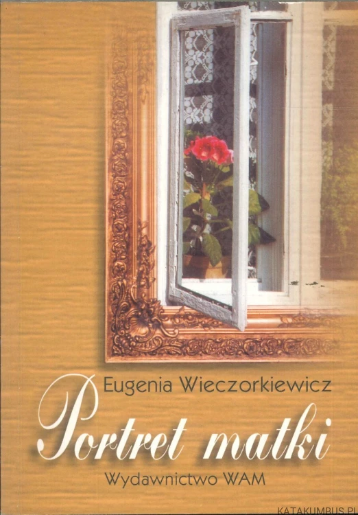 Portret matki. EUGENIA WIECZORKIEWICZ
