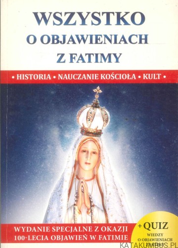 Wszystko o objawieniach z Fatimy. PRACA ZBIOROWA