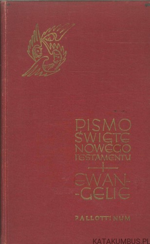 Pismo Święte Nowego Testamentu - Ewangelie. PRACA ZBIOROWA