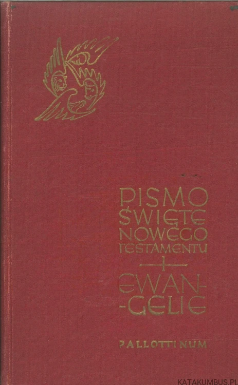 Pismo Święte Nowego Testamentu - Ewangelie. PRACA ZBIOROWA