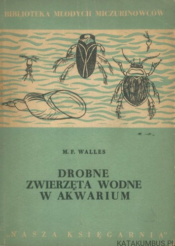 Drobne zwierzęta wodne w akwarium. M. F. WALLES