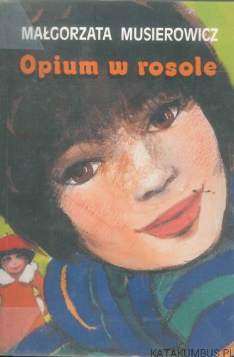 Opium w rosole. MAŁGORZATA MUSIEROWICZ