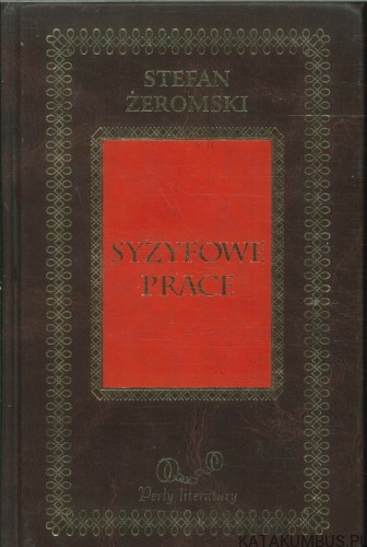 Syzyfowe prace. STEFAN ŻEROMSKI