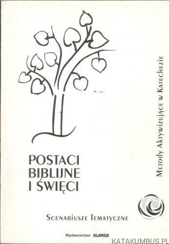 Postaci biblijne i święci. Scenariusze tematyczne. PRACA ZBIOROWA