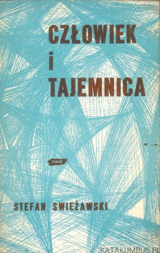 Człowiek i tajemnica. STEFAN SWIEŻAWSKI