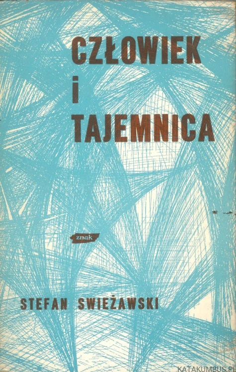 Człowiek i tajemnica. STEFAN SWIEŻAWSKI