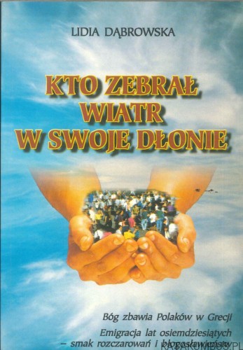Kto zebrał wiatr w swoje dłonie. LIDIA DĄBROWSKA