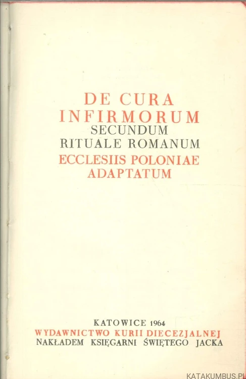 De cura infirmorum secundum Rituale Romanum ecclesiis Poloniae adaptatum. PRACA ZBIOROWA