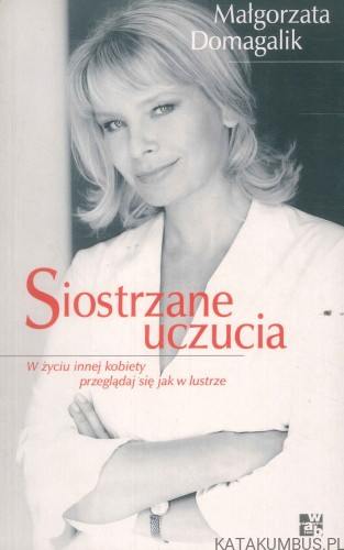 Siostrzane uczucia. MAŁGORZATA DOMAGALIK