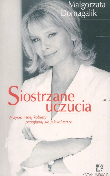 Siostrzane uczucia. MAŁGORZATA DOMAGALIK