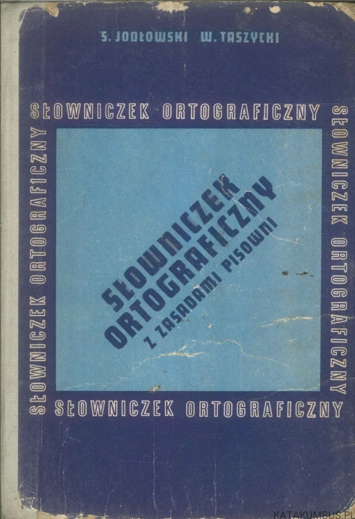 Słowniczek ortograficzny z zasadami pisowni. S. JODŁOWSKI, W. TASZYCKI