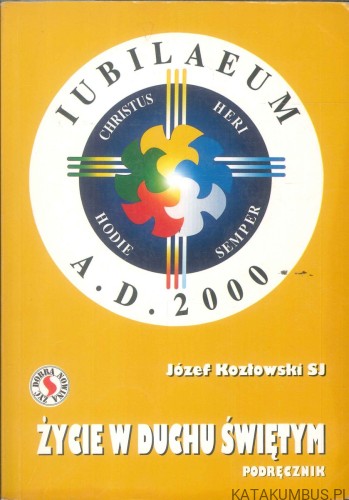 Życie w Duchu Świętym. Podręcznik. JÓZEF KOZŁOWSKI SJ