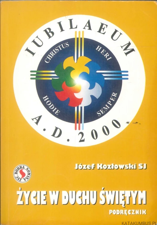 Życie w Duchu Świętym. Podręcznik. JÓZEF KOZŁOWSKI SJ