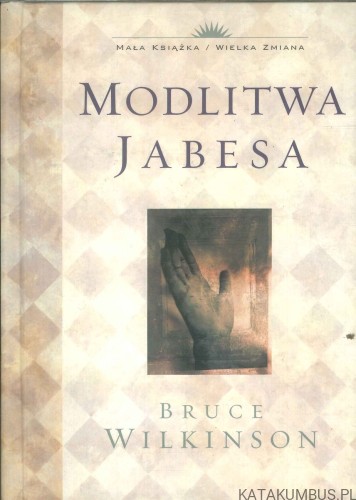 Modlitwa Jabesa. BRUCE WILKINSON