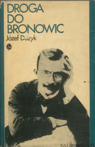 Droga do Bronowic. JÓZEF DUŻYK