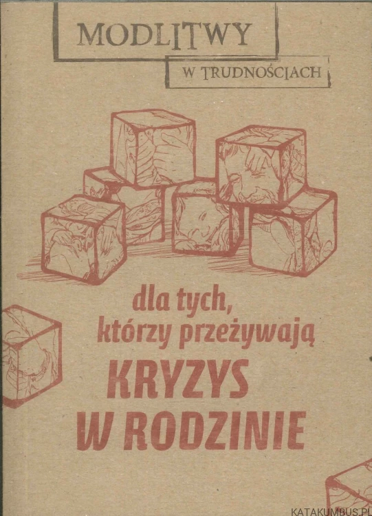 Modlitwy w trudnościach dla tych, którzy przeżywają kryzys w rodzinie. RED. URSZULA WROŃSKA