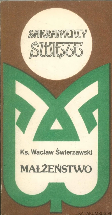 Małżeństwo. KS. WACŁAW ŚWIERZAWSKI