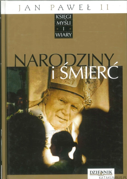Narodziny i śmierć. JAN PAWEŁ II