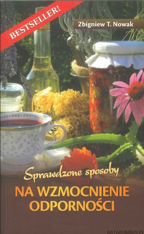 Sprawdzone sposoby na wzmocnienie odporności. ZBIGNIEW T. NOWAK