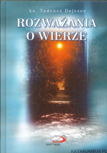 Rozważania o wierze. TADEUSZ DAJCZER