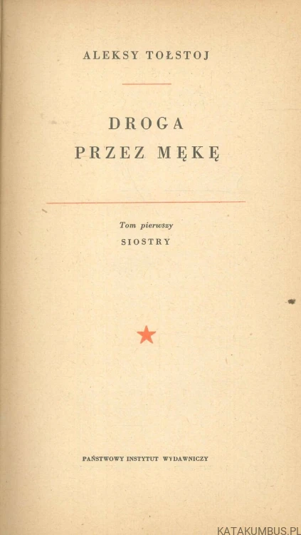 Droga przez mękę. Tom pierwszy: Siostry. ALEKSY TOŁSTOJ