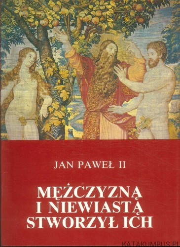 Mężczyzną i niewiastą stworzył ich. JAN PAWEŁ II
