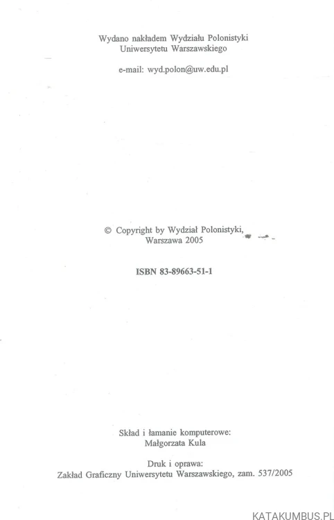Informator dydaktyczny Wydziału Polonistyki Uniwersytetu Warszawskiego dla studentów filologii polskiej i filologii bałtyckiej rozpoczynających studia w roku akademickim 2005/2006. PRACA ZBIOROWA