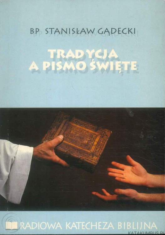 Tradycja a Pismo Święte. BP STANISŁAW GĄDECKI