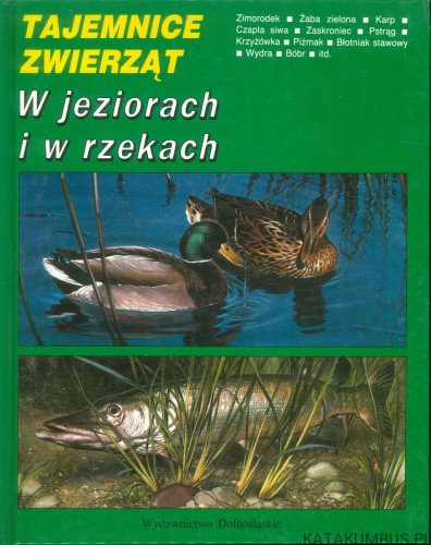 Tajemnice zwierząt. W jeziorach i w rzekach. MICHEL CUISIN, CARL BRENDERS