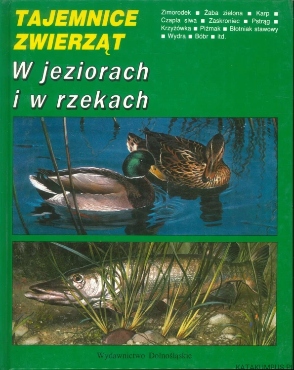 Tajemnice zwierząt. W jeziorach i w rzekach. MICHEL CUISIN, CARL BRENDERS