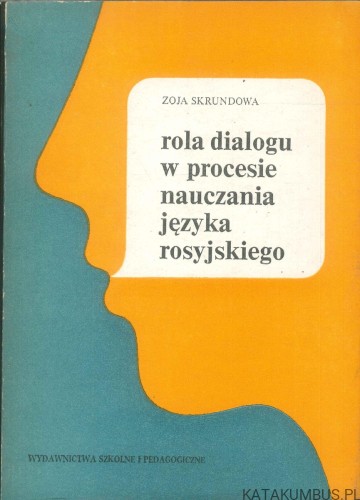 Rola dialogu w procesie nauczania języka rosyjskiego. ZOJA SKRUNDOWA