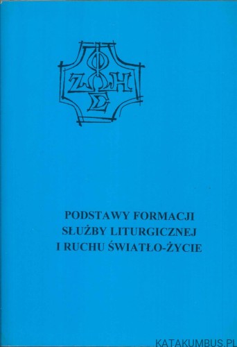 Podstawy formacji służby liturgicznej i ruchu Światło-Życie. RED. MACIEJ TROWSKI