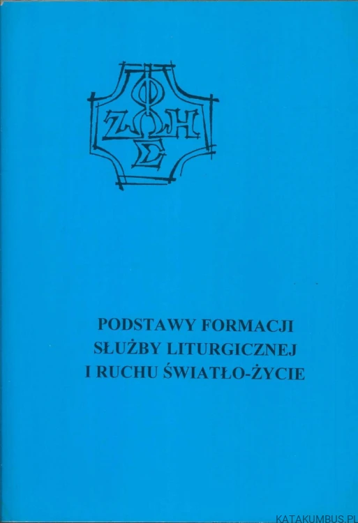 Podstawy formacji służby liturgicznej i ruchu Światło-Życie. RED. MACIEJ TROWSKI