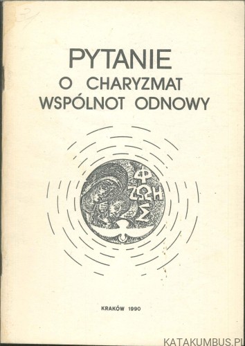 Pytanie o charyzmat wspólnot odnowy. KS. STANISŁAW SZCZEPANIEC