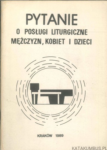 Pytanie o posługi liturgiczne mężczyzn, kobiet i dzieci. KS. STANISŁAW SZCZEPANIEC