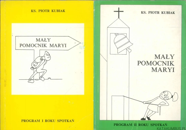 Mały Pomocnik Maryi. Program I i II roku spotkań. KS. PIOTR KUBIAK