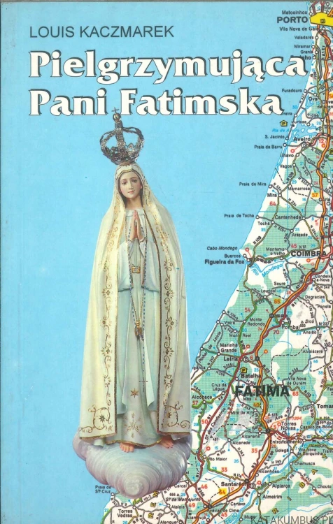 Pielgrzymująca Pani Fatimska. LOUIS KACZMAREK