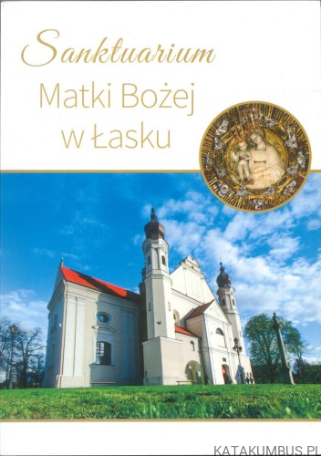 Sanktuarium Matki Bożej w Łasku. PRACA ZBIOROWA