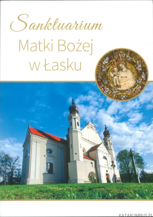 Sanktuarium Matki Bożej w Łasku. PRACA ZBIOROWA