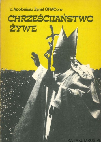 Chrześcijaństwo żywe. APOLONIUSZ ŻYNEL