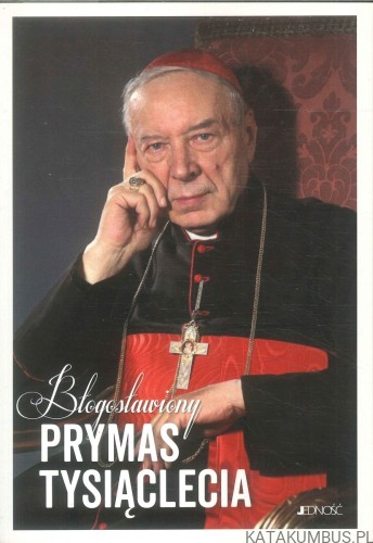 Błogosławiony Prymas Tysiąclecia. PRACA ZBIOROWA
