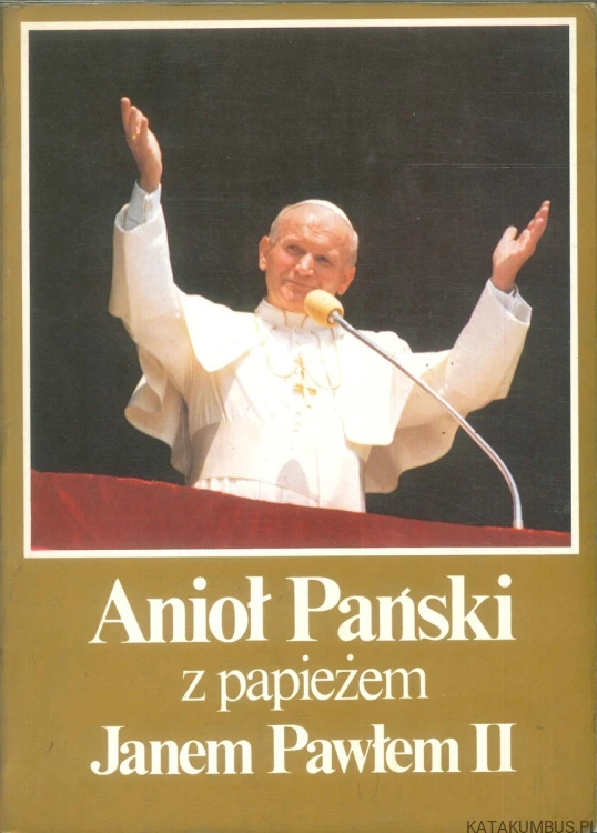 Anioł Pański z papieżem Janem Pawłem II. PRACA ZBIOROWA