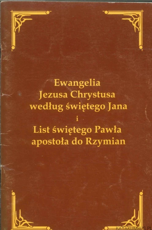 Ewangelia Jezusa Chrystusa według świętego Jana i List świętego Pawła apostoła do Rzymian. ?