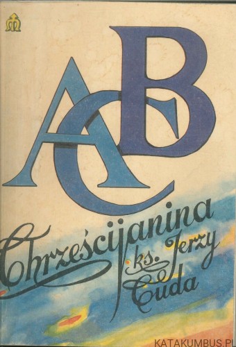 ABC chrześcijanina. KS. JERZY CUDA