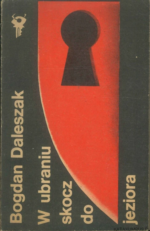 W ubraniu skocz do jeziora. BOGDAN DALESZAK