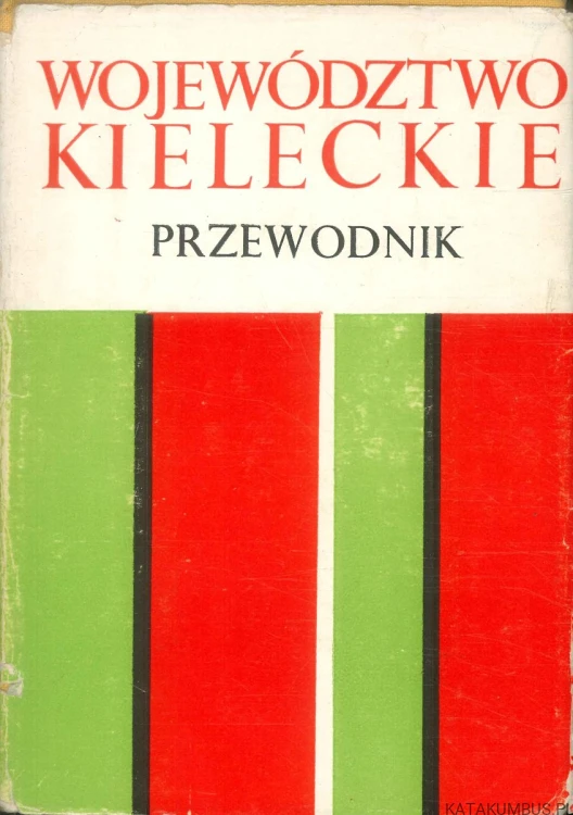 Województwo kieleckie. Przewodnik. ANDRZEJ JANKOWSKI, WŁODZIMIERZ SADOWSKI