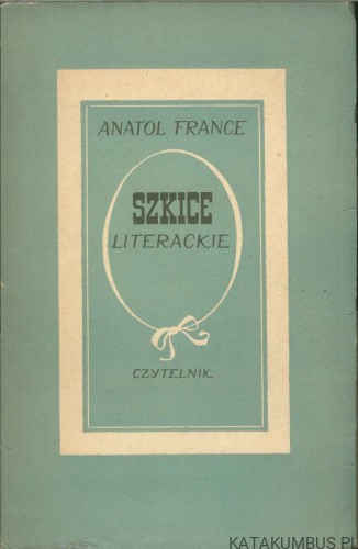 Szkice literackie. ANATOL FRANCE