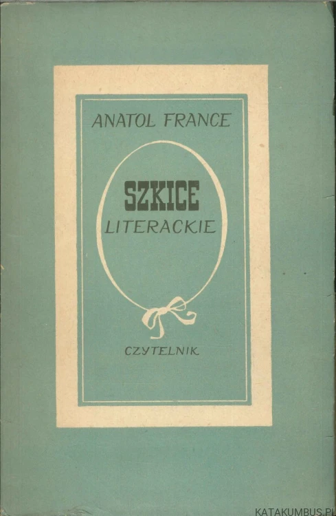 Szkice literackie. ANATOL FRANCE